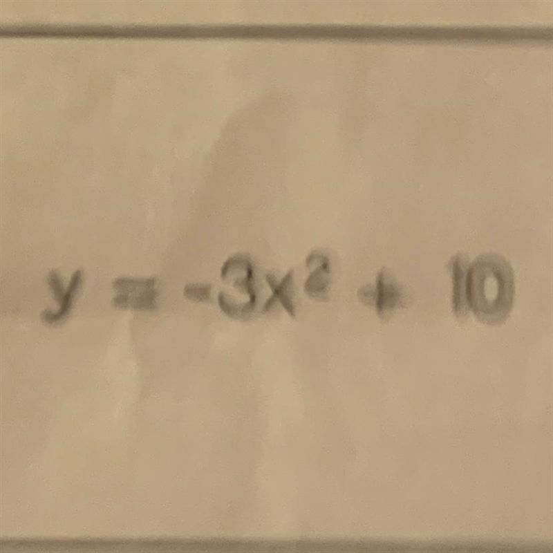 Is y=-3x^2 +10 a function-example-1