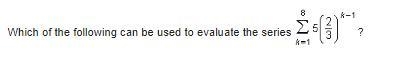 Which of the following can be used to evaluate the series-example-1