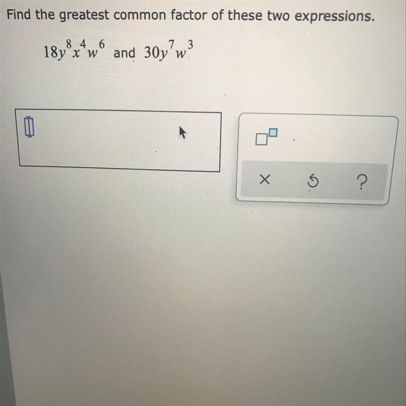 18y^8x^4w^6 and 30y^7w^3-example-1