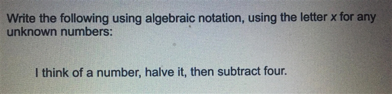 Write the following using algebraic notation,using the letter x for any unknown number-example-1