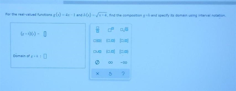 For the real-valued functions, find the composition and specify its domain using interval-example-1