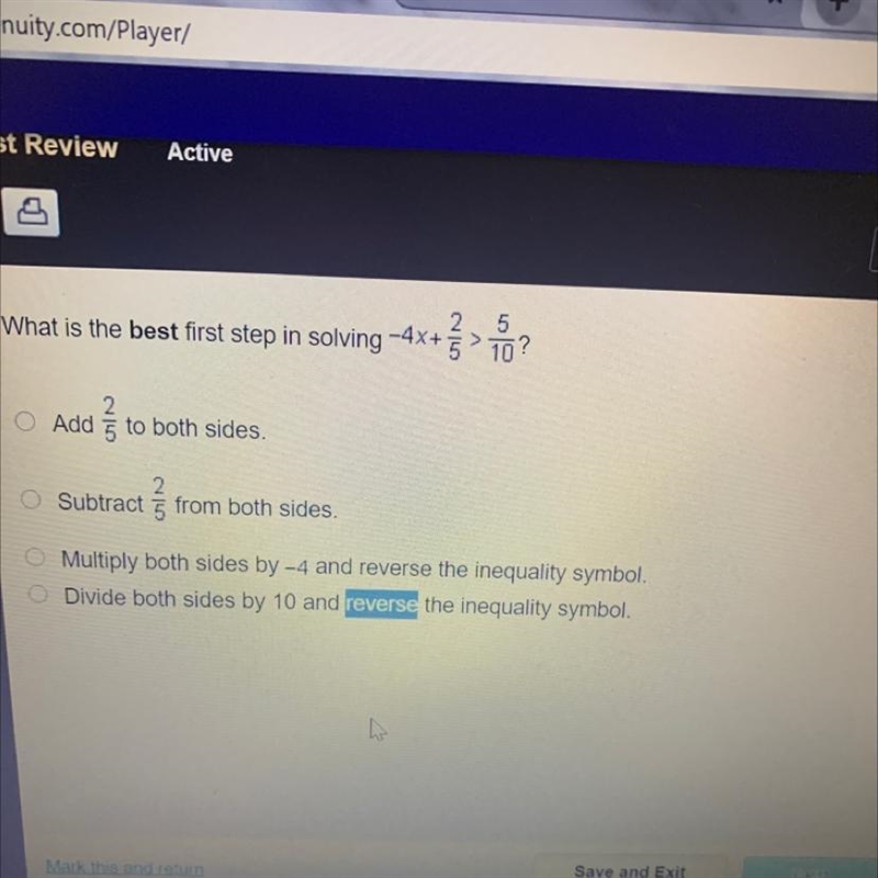 ASAP And I put a picture 2. 5 What is the best first step in solving -4x+ >10? O-example-1