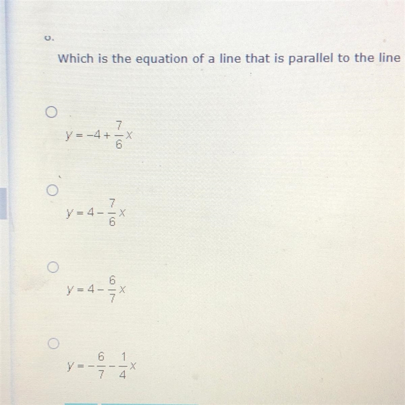 Which is the equation of a line that is parallel to the line represented by y = 7/6x-example-1