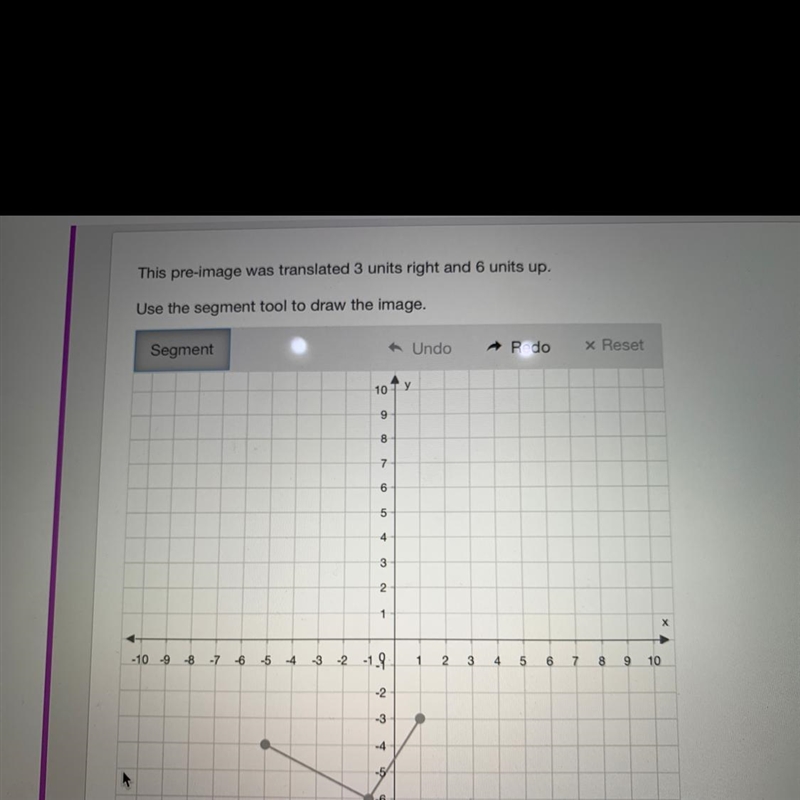 This pre-image was translated 3 units right and 6 units up. Use the segment tool to-example-1