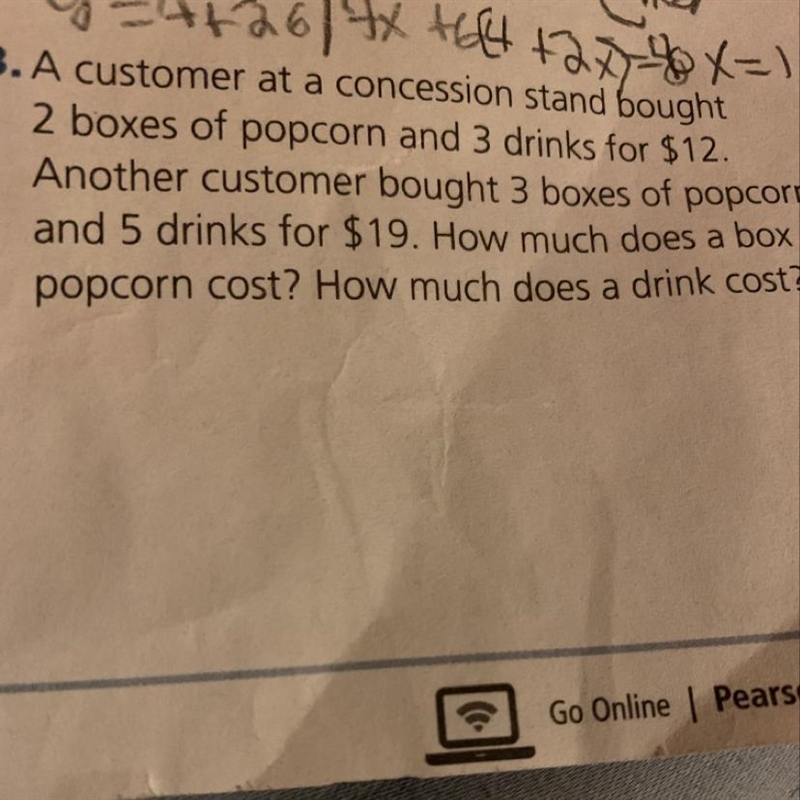 A customer at a concession stand bought 2 boxes of popcorn and 3 drinks for $12. Another-example-1