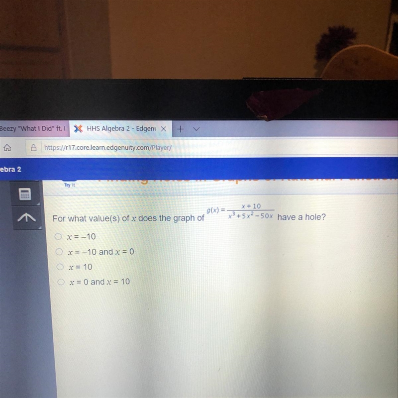 For what value(s) of x does the graph of g(x)=x+10/x^3+5x^2-10x-example-1