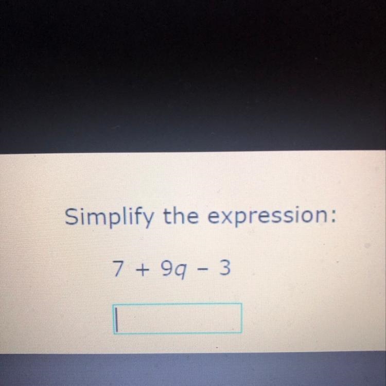 Simplify the expression: 7 + 9q - 3-example-1