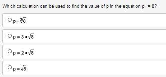 Which calculation can be used to find the value of p in the equation p3 = 8?-example-1