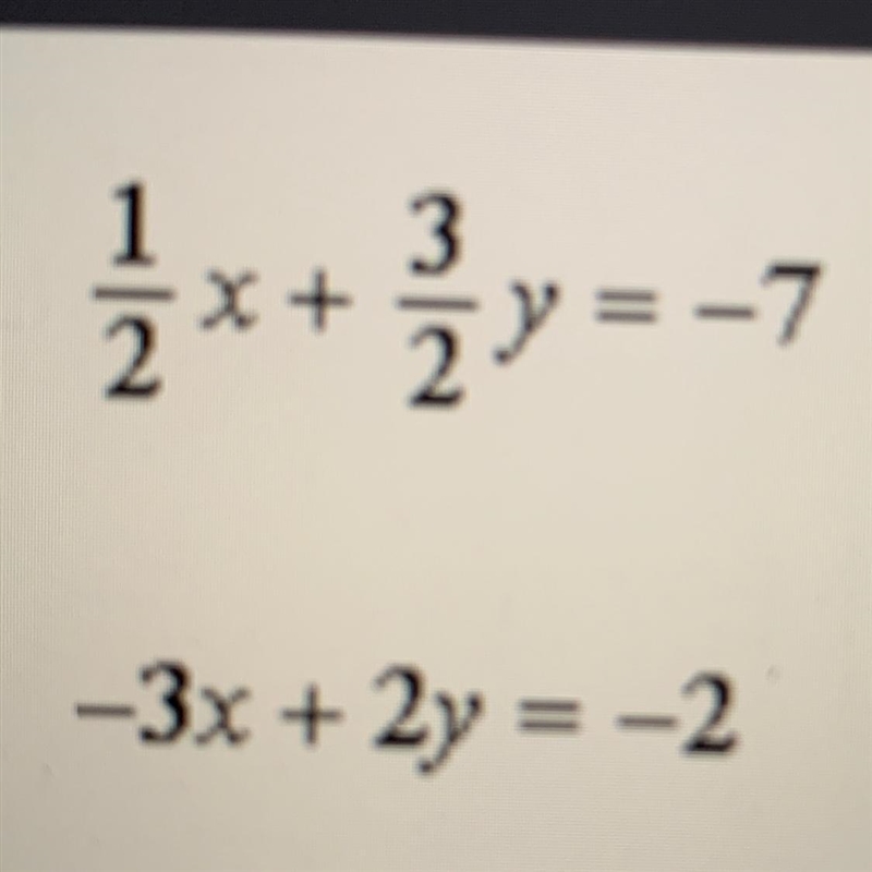 What is the solution to the system? 1/2x + 3/2= -7 -3x + 2y = -2-example-1