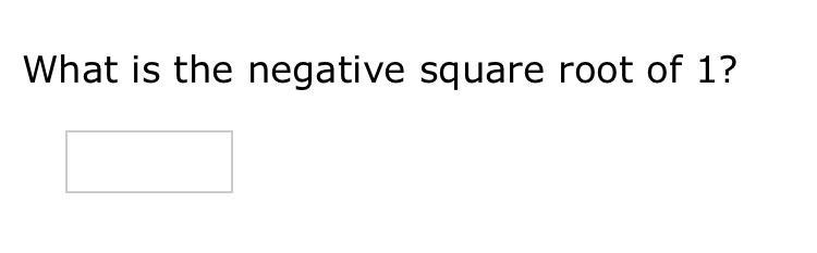 What is the negative square root of 1-example-1