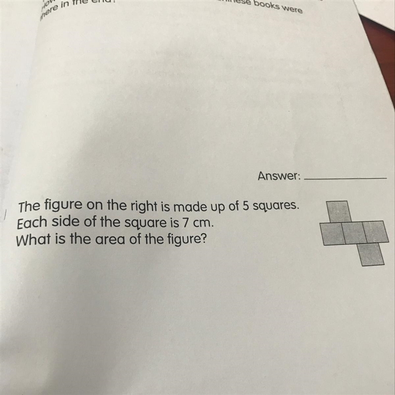 The figure on the right is made up of 5 squares. Each side of the square is 7 cm. What-example-1