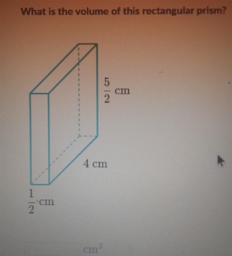 What is the volume of this rectangular prism? 4 cm (5)/(2) cm (1)/(2) cm need answer-example-1