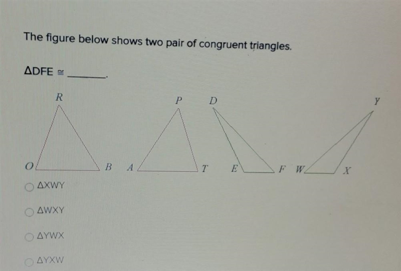 The figure below shows two pair of congruent triangles. DFE​-example-1