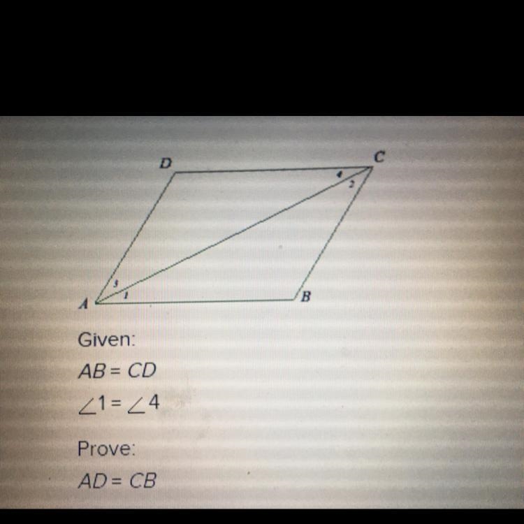 Given: AB=CD <1=<4 Prove: AD=CB Which of the following triangle congruence theroms-example-1