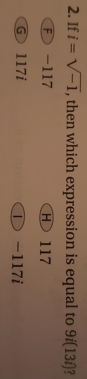 If i= V-1, then which expression is equal to 9i(13i)? F -117 H 117 G 117i I -117i-example-1