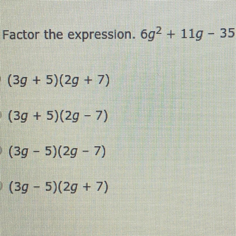 A.(3g+5)(2g+7) B.(3g+5)(2g-7) C.(3g-5)(2g-7) D.(3g-5)(2g+7)-example-1