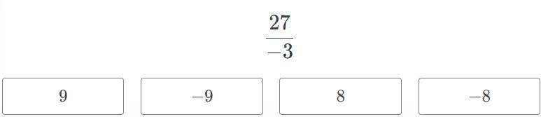 Perform the operation: \frac{27}{-3} −3 27 ​-example-1