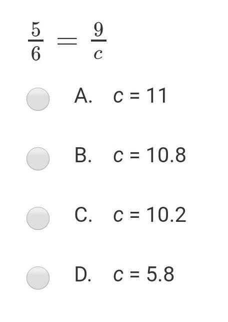 5/6 = 9/c What value of c makes the ratios equal?​-example-1