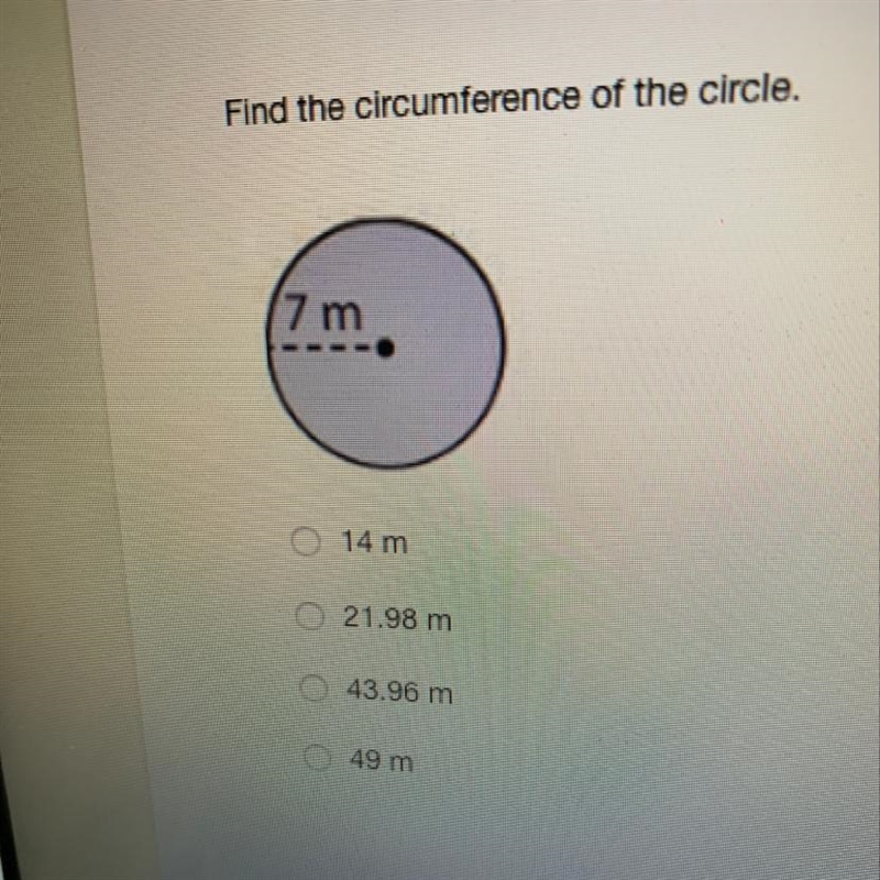 Find the circumference of the circle a-14 m b-21.98m c-43.96m d -49m-example-1