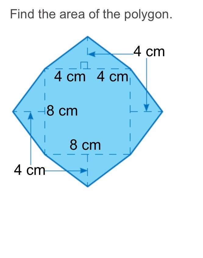 Find the area of the polygon. 4 cm 8 cm 8 cm 4 cm 4 cm 4 cm The area of the polygon-example-1