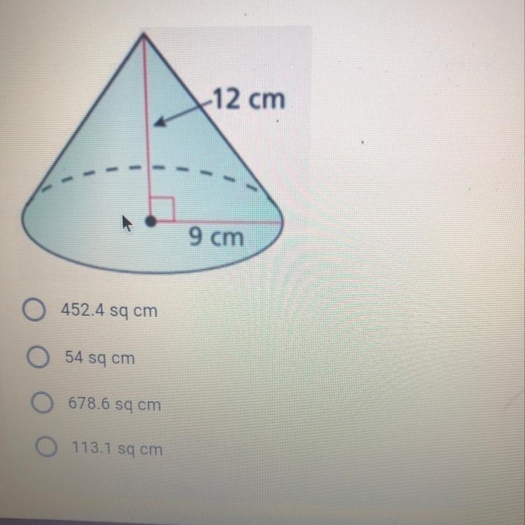 What is the surface area of the cone below with radius 9 cm and height 12 cm?-example-1