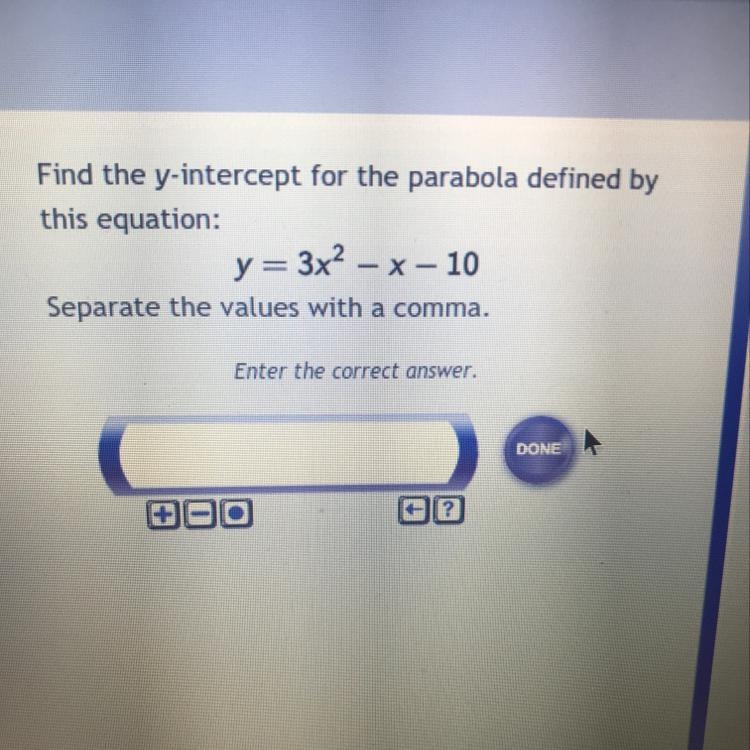 Find the y-intercept for the parabola defined by this equation: y = 3x^2 – x – 10 Separate-example-1