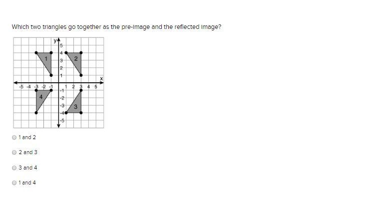 Which two triangles go together as the pre-image and the reflected image? 1 and 2 2 and-example-1