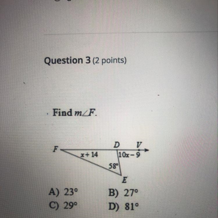 Find m F. F x+ 14 DT \10x-9 58° A) 23° C) 29° E B) 27° D) 81°-example-1