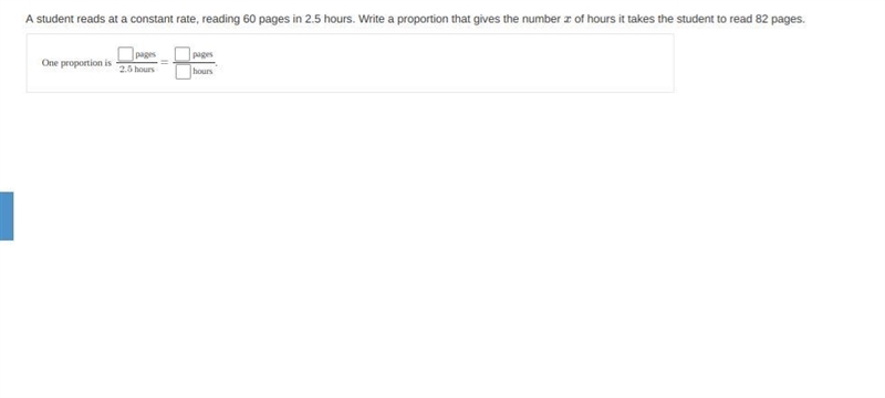 A student reads at a constant rate, reading 60 pages in 2.5 hours. Write a proportion-example-1