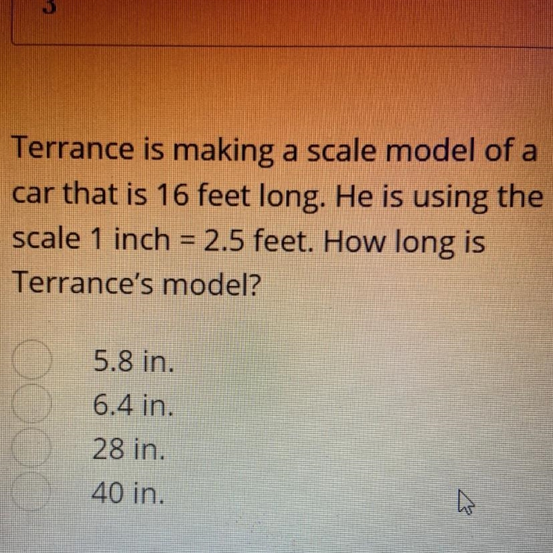 Terrance is making a scale model of a car that is 16 feet long. He is using the scale-example-1