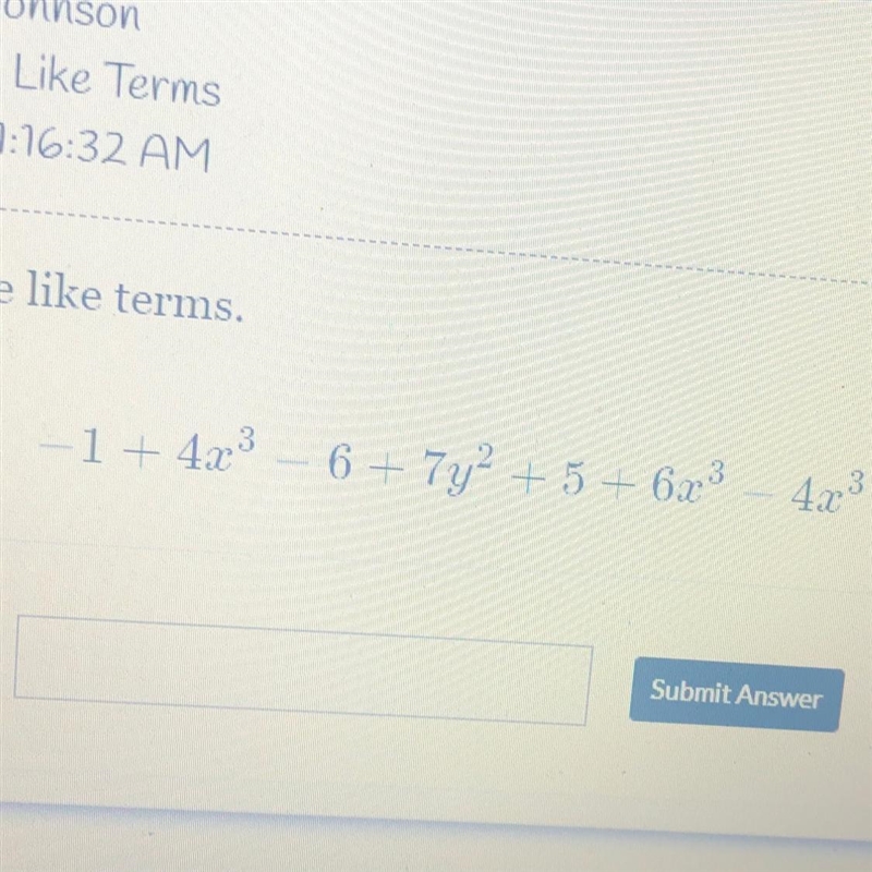 Combine like terms. -1 + 4x3 – 6 + 7y2 + 5+ 6x3 – 4x? Answer: Submit Answer-example-1