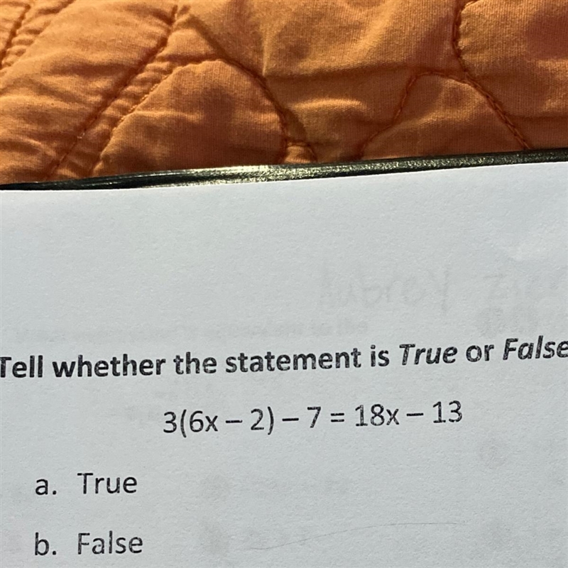 Tell whether the statement is True or False. 316x - 2) - 7 = 18x - 13-example-1