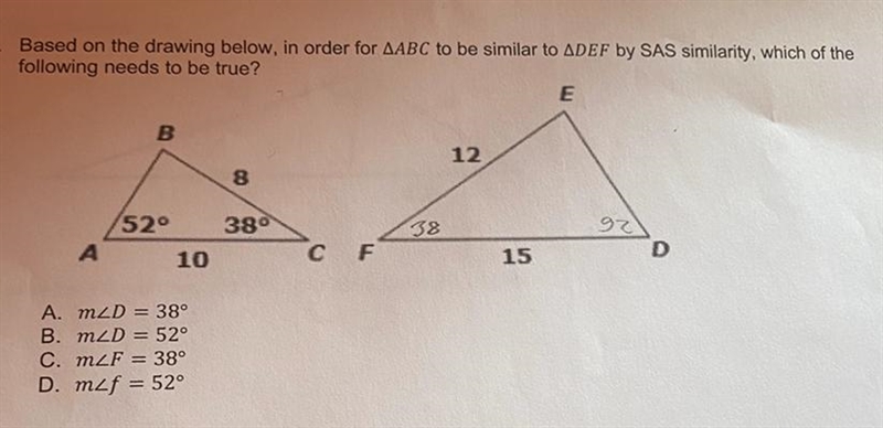 Base on the drawing below in order for ABC to be similar to DEF bySAS similarity, which-example-1