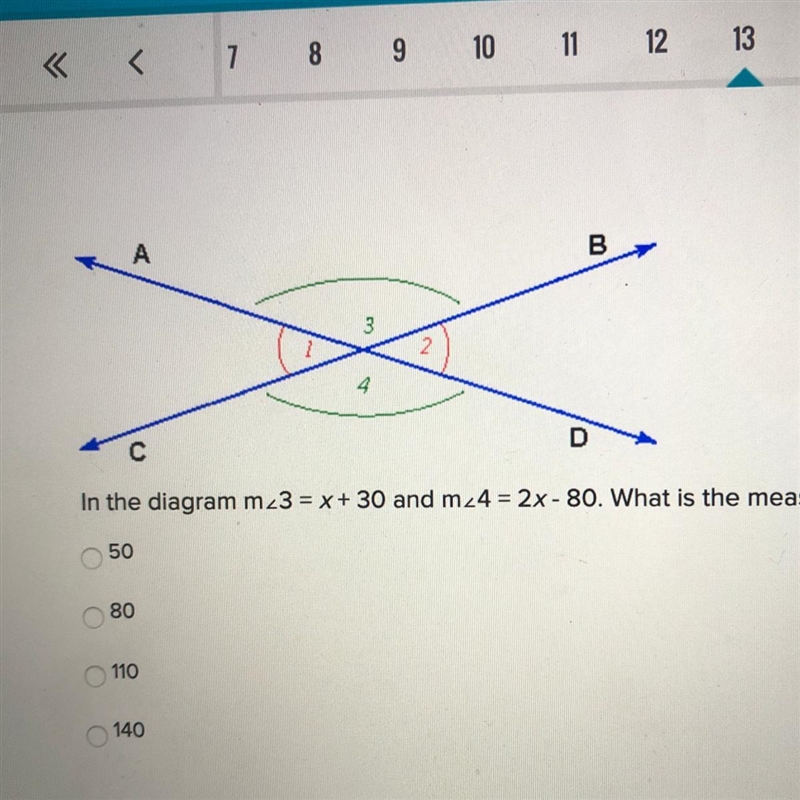 In the diagram m ∠ 3 = x + 30 and m ∠ 4 = 2x - 80. What is the measure of angle 3? 50 80 110 140-example-1