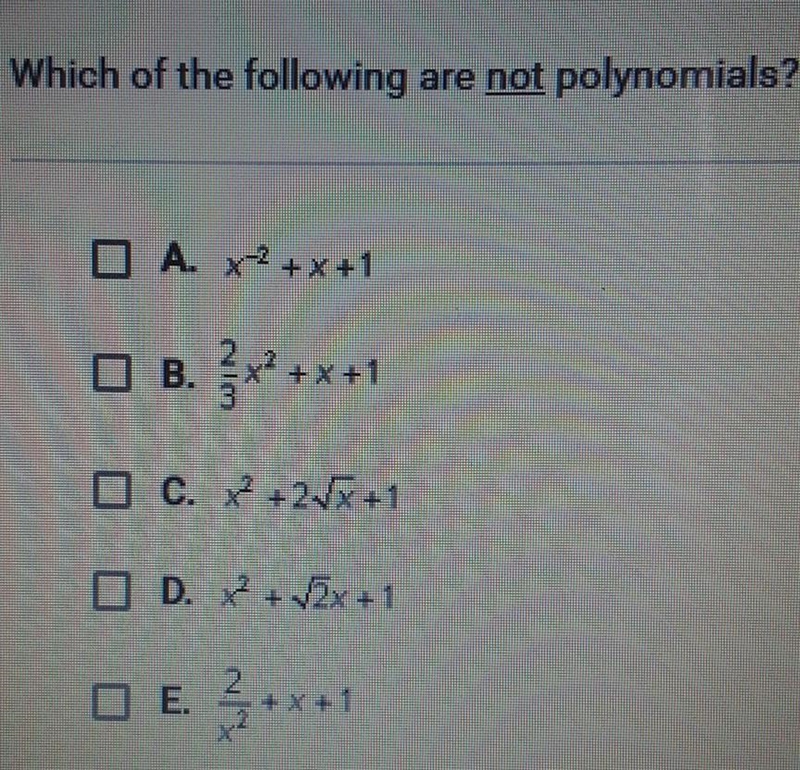 Which of the following are not polynomials?​-example-1