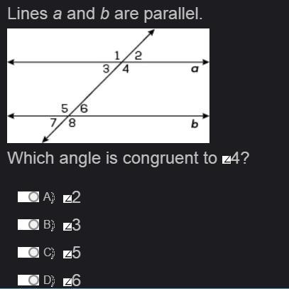 Lines a and b are parallel. Which angle is congruent to 4? A. 2 B. 3 C. 5 D. 6-example-1