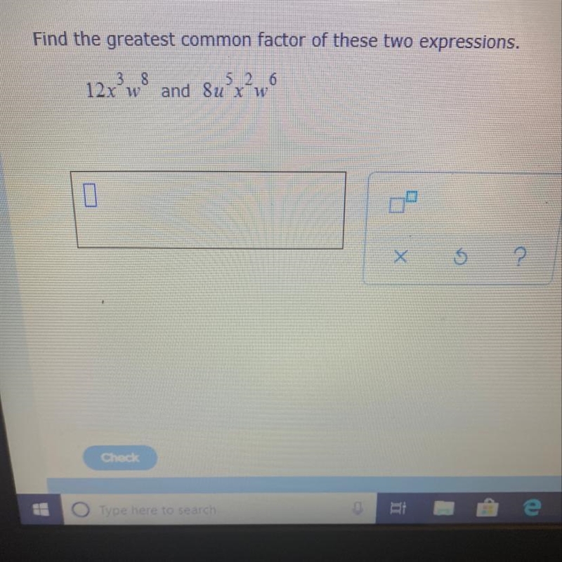 Find the greatest common factor of these two expressions. 12x^3w^8 and 8u^5x^2w^6-example-1