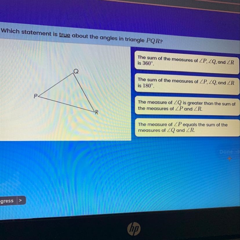 Which statement is true about triangle PQR? The sum of the measures of ZP. ZQ. and-example-1