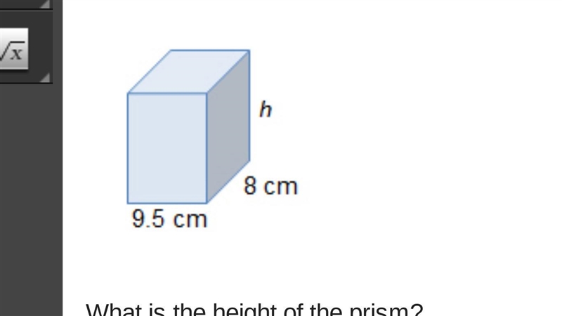 The prism shown has a volume of 798 cm3. A prism has a length of 9.5 centimeters, width-example-1