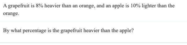 A grapefruit is 8% heavier than an orange, and an apple is 10% lighter than the orange-example-1