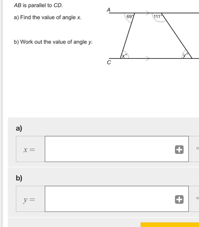 AB is parallel to CD. A)Find the value of angle x. B)Work out the value of angle y-example-1