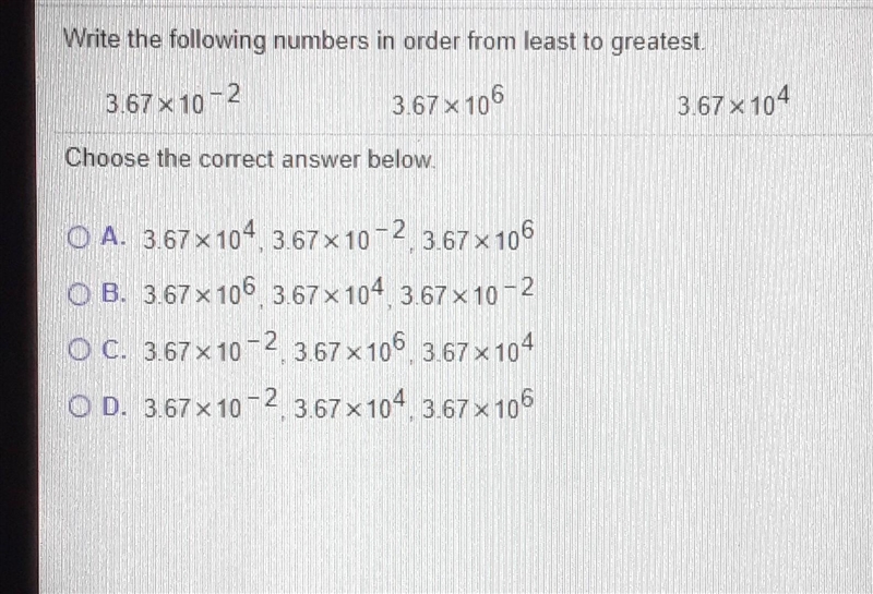 Write the following numbers in order from least to greatest, 3.67 x 10-2 3.67 x 106 3.67 x-example-1