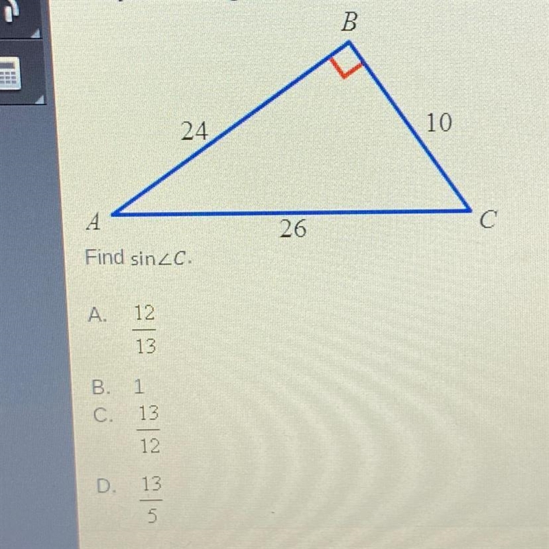 Find sin A. 12/13 B. 1 C. 13/12 D. 13/5-example-1