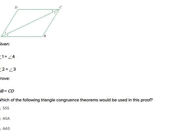 Given: 1 = 4 2 = 3 Prove: AB = CD Which of the following triangle congruence theorems-example-1