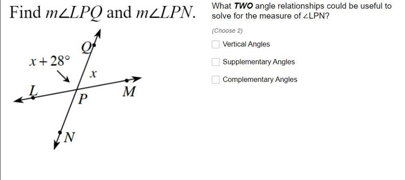 What TWO angle relationships could be useful to solve for the measure of ∠LPN? (Choose-example-1