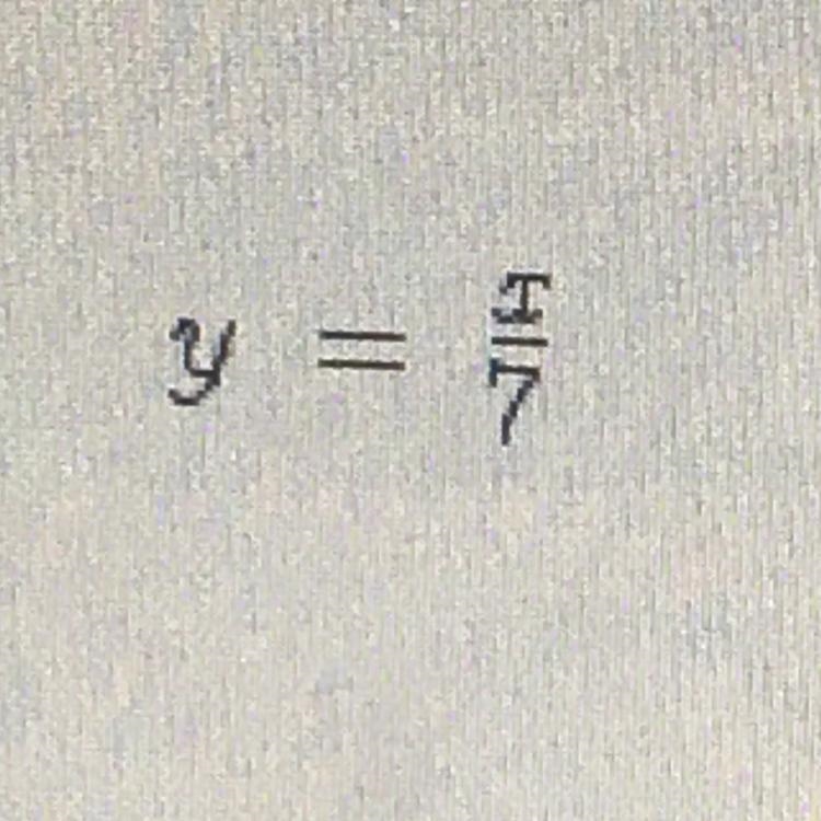 PLEASE HELP!!!! 20 POINTS!!!! What best describes the following equation? y = x/7 A-example-1