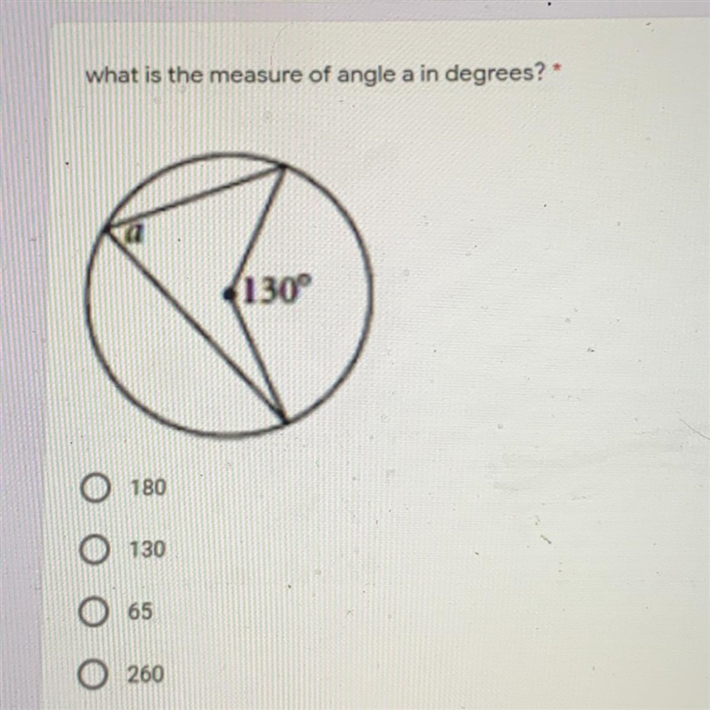 What is the measure of angle a in degrees? 180 130 65 260-example-1