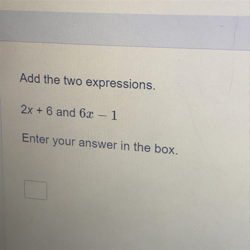 Add the two expressions. 2x + 6 and 6.2 - 1 Enter your answer in the box.-example-1