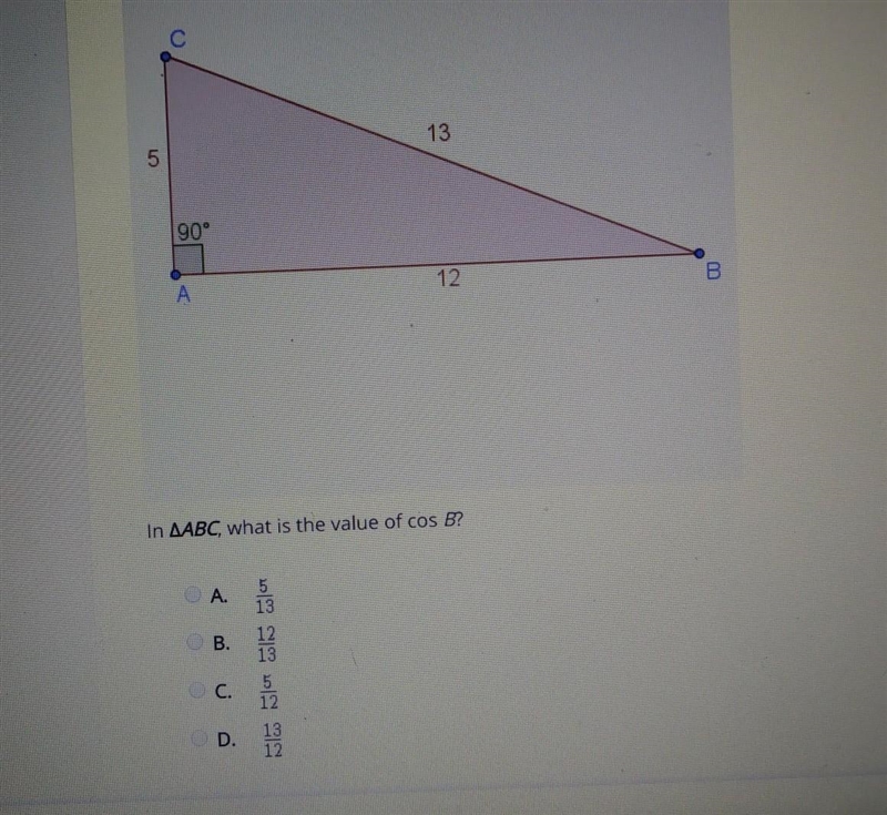 In AABC, what is the value of cos B? A. 5/13 B. 12/13 C. 5/12 D. 13/12​-example-1