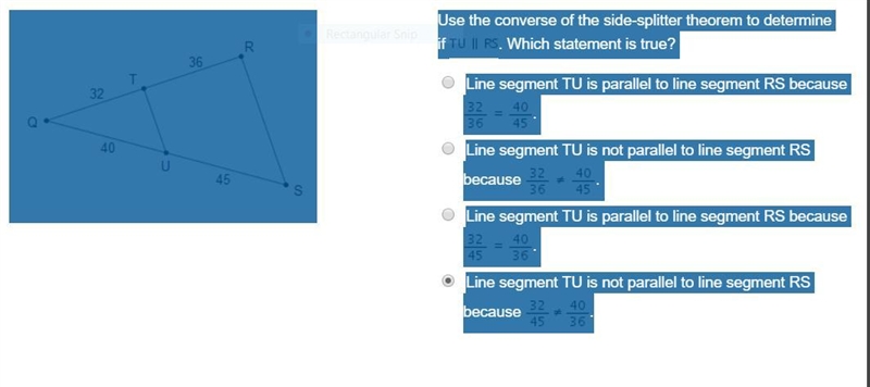 Triangle R Q S is cut by line segment T U. Line segment T U goes from side Q R to-example-1